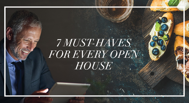 7 Must Haves For Every Open House | AgentEDU.com